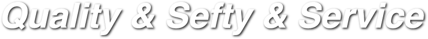 Quality & Sefty & Service